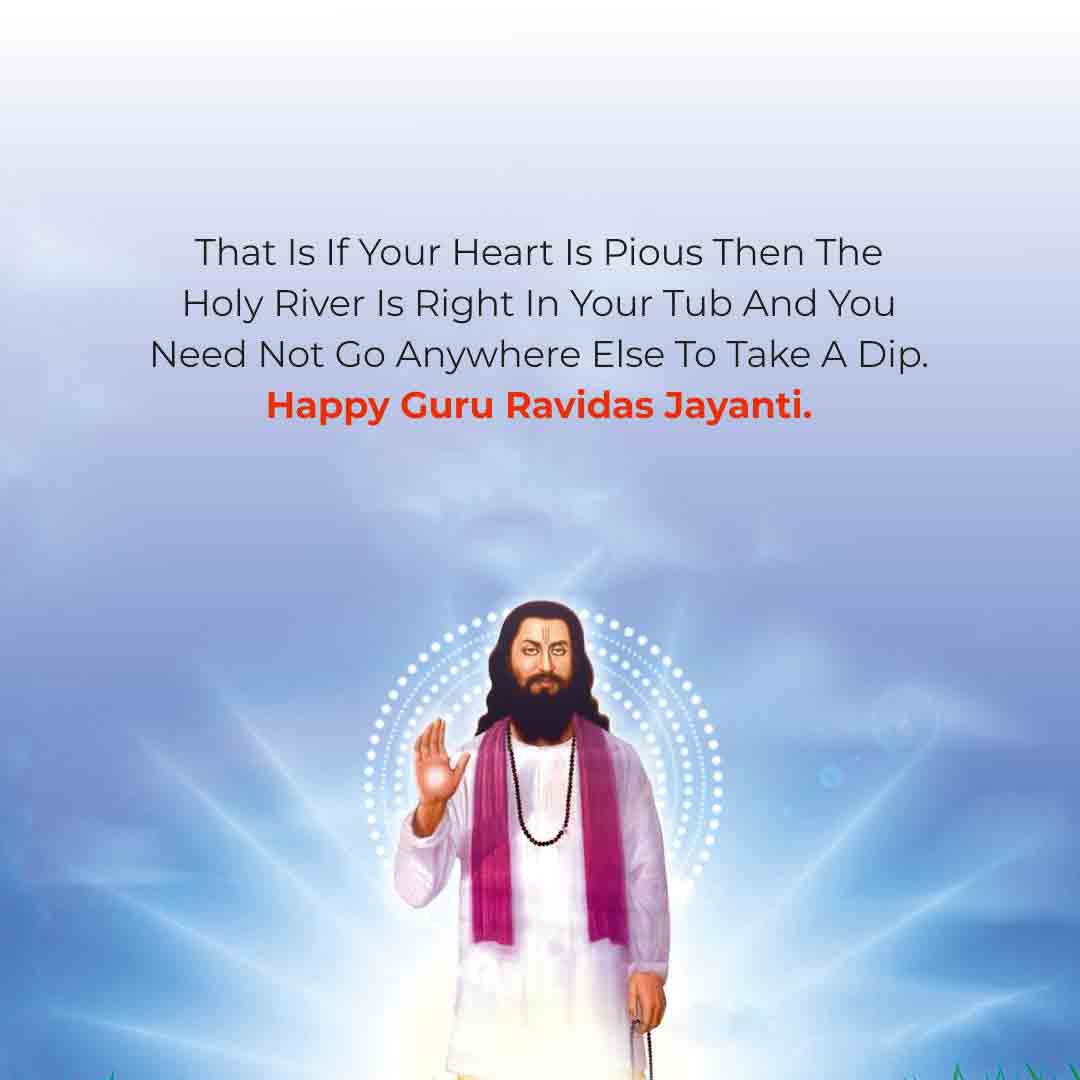  That is if your heart is pious then the Holy river is right in your tub and you need not go anywhere else to take a dip. Happy Guru Ravidass Jayanti!