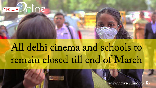All delhi cinema and schools to remain closed till end of March