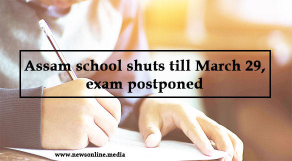 Assam school shuts till March 29, exam postponed