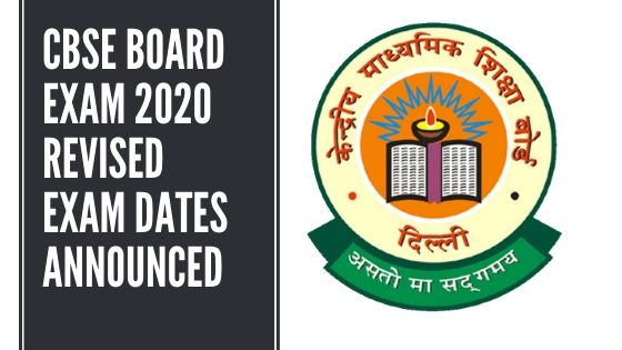 CBSE Board Exam 2020 Revised Exam Dates Announced