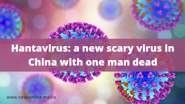 Hantavirus: a new scary virus in China with one man dead